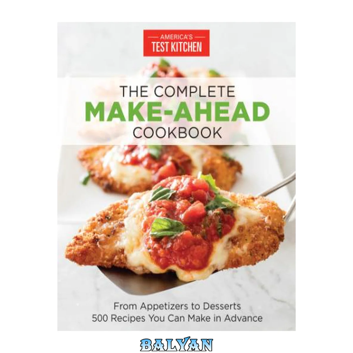 جلد کتاب The Complete Make-Ahead Cookbook: From Appetizers to Desserts 500 Recipes You Can Make in Advance (The Complete ATK Cookbook Series)