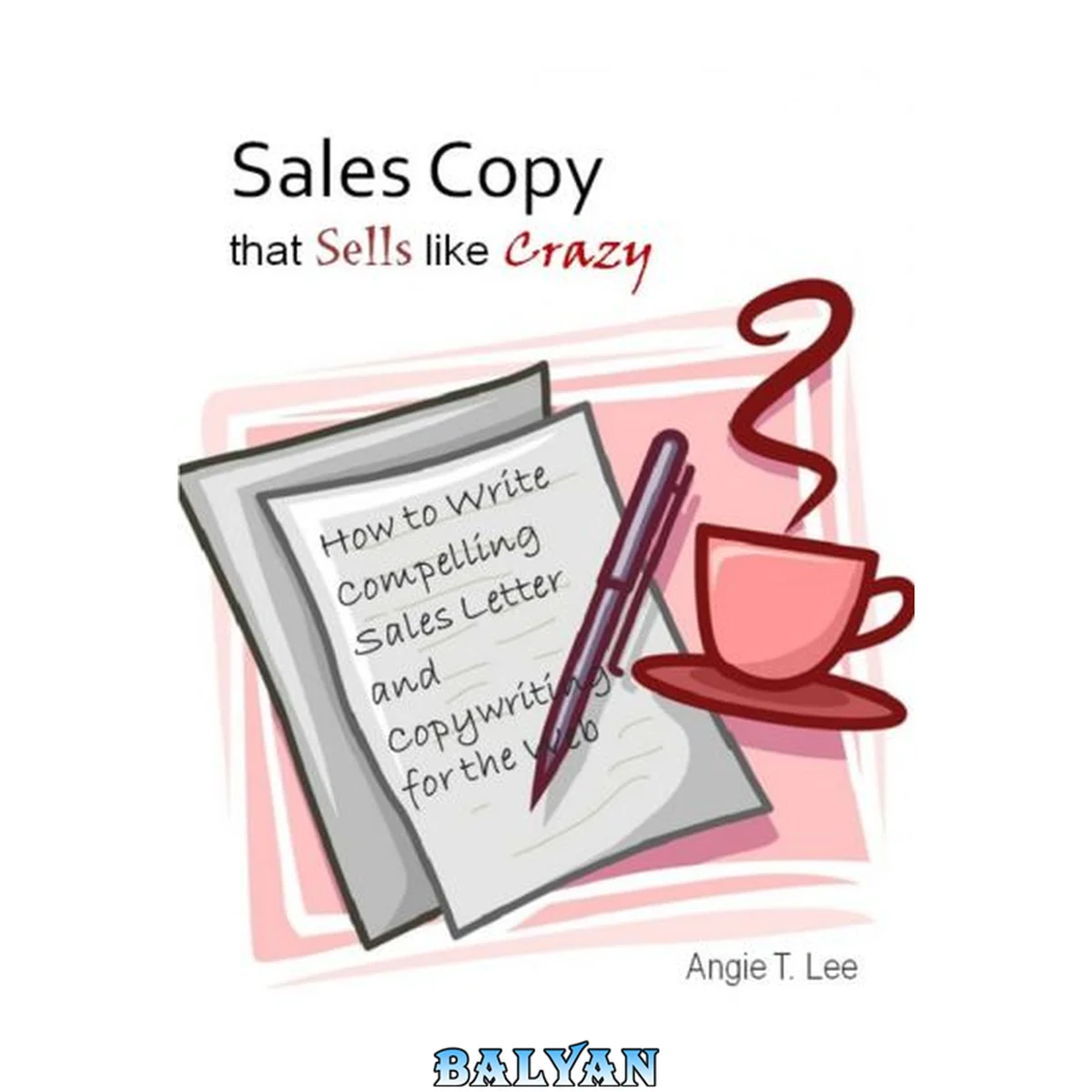 جلد کتاب Sales Copy that Sells like Crazy - How to Write Compelling Sales Letter and Copywriting for the Web