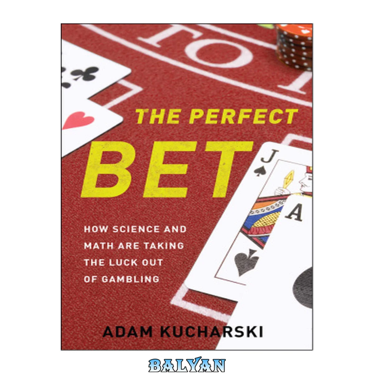 جلد کتاب The Perfect Bet : How Science and Math Are Taking the Luck Out of Gambling