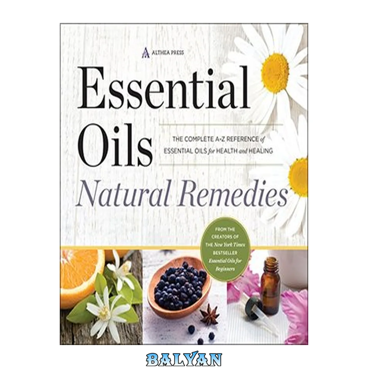 جلد کتاب Essential Oils Natural Remedies : The Complete A-Z Reference of Essential Oils for Health and Healing