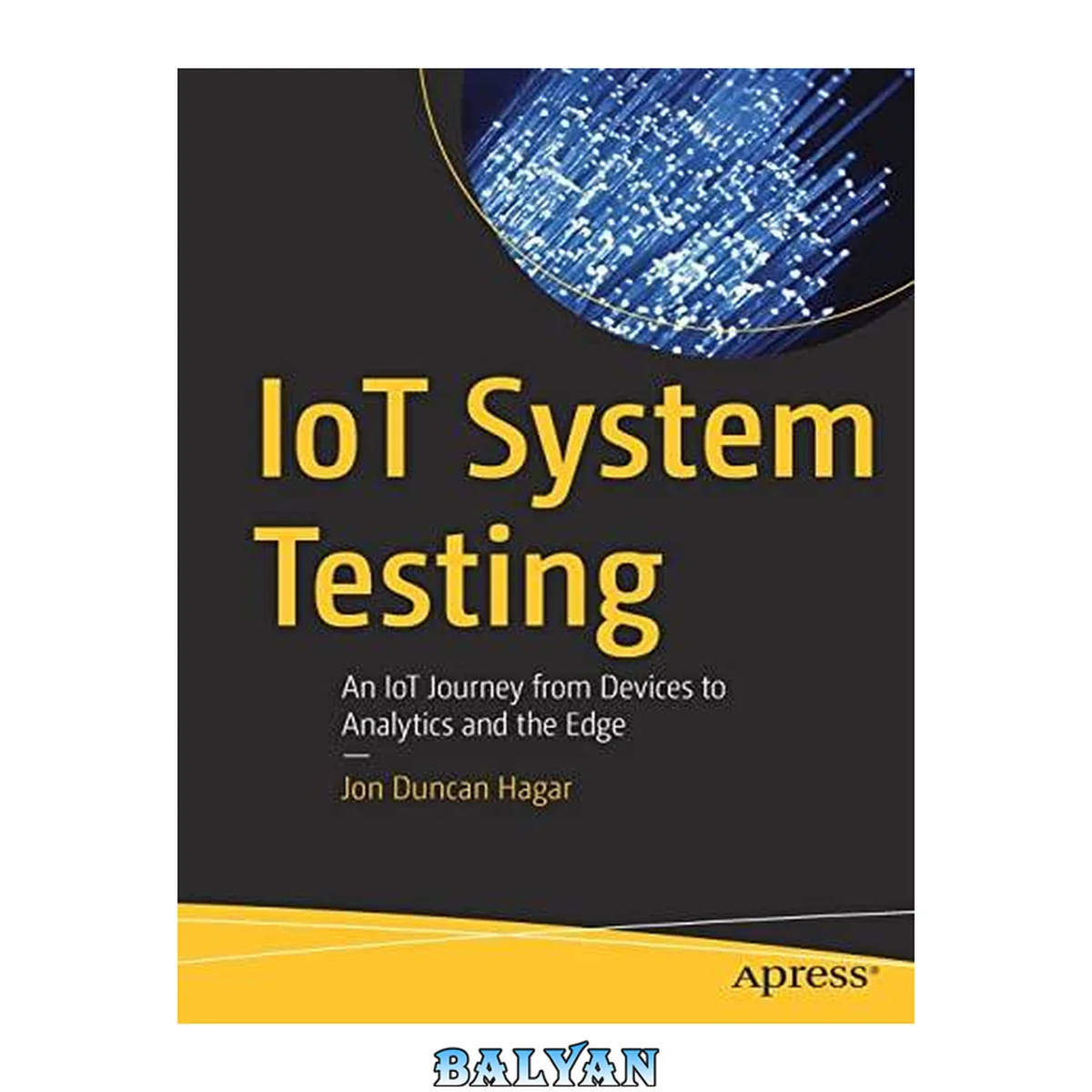 جلد کتاب IoT System Testing : An IoT Journey From Devices to Analytics and the Edge