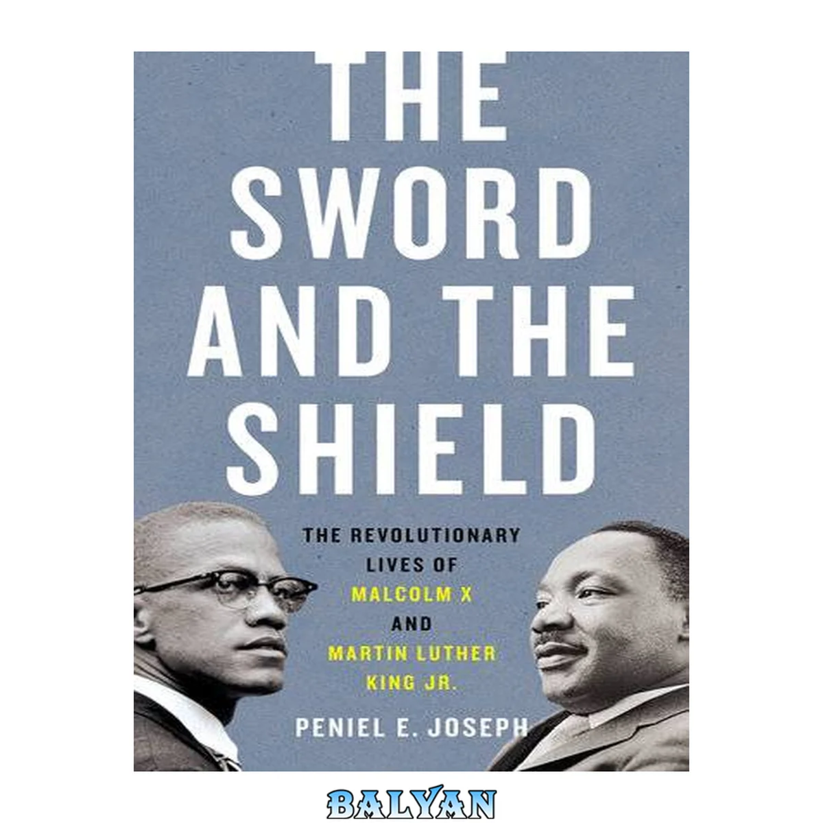 جلد کتاب The Sword and the Shield : The Revolutionary Lives of Malcolm X and Martin Luther King Jr.