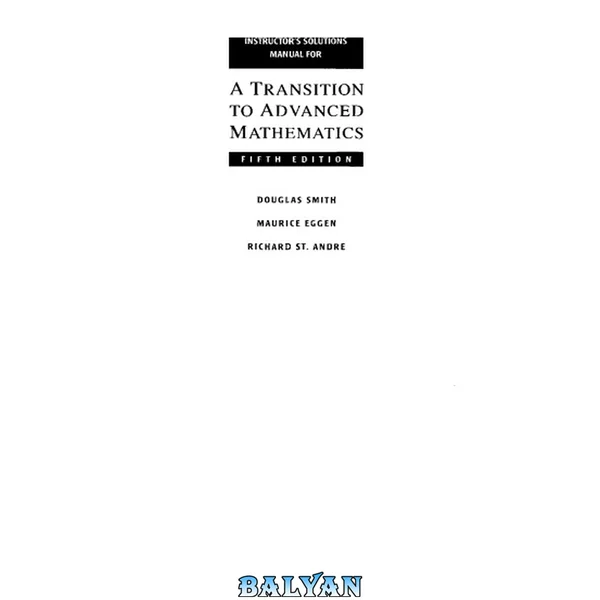 Instructor’s Solution Manuals to A Transition to Advanced Mathematics