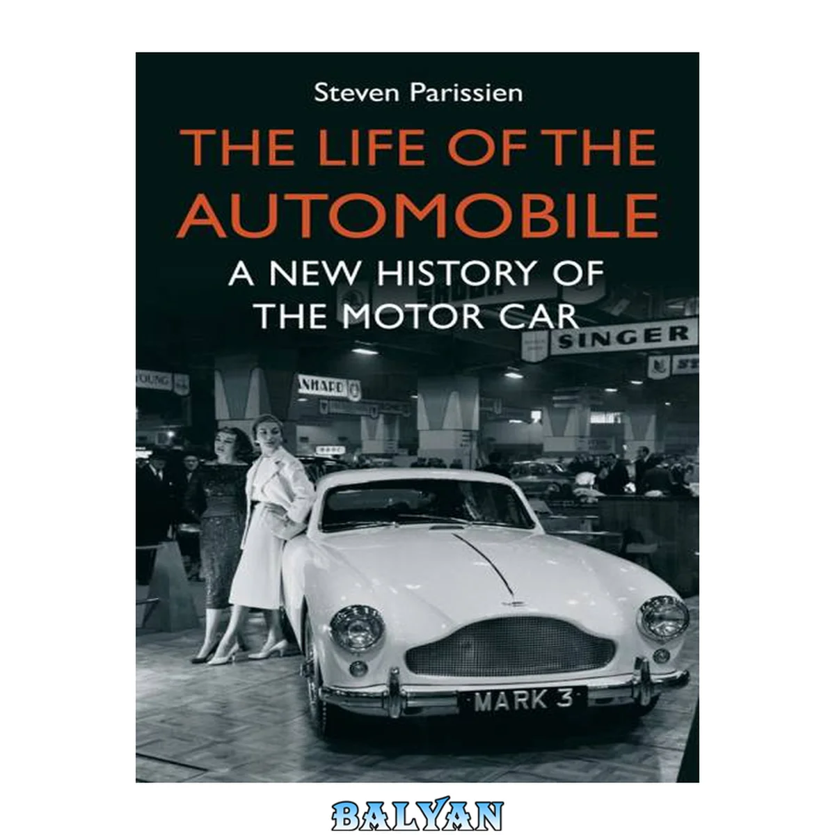 جلد کتاب The Life of the Automobile : A New History of the Motor Car
