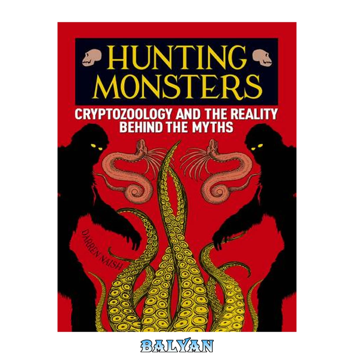 جلد کتاب Hunting monsters : cryptozoology and the reality behind the myths