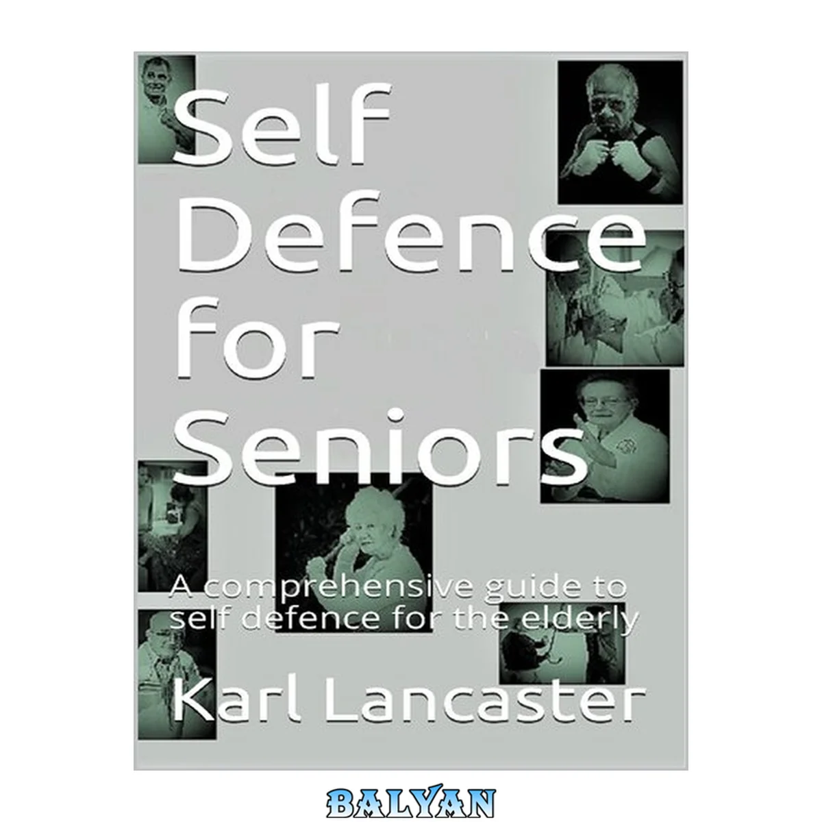 جلد کتاب Self Defence for Seniors - A comprehensive guide to self defence for the elderly