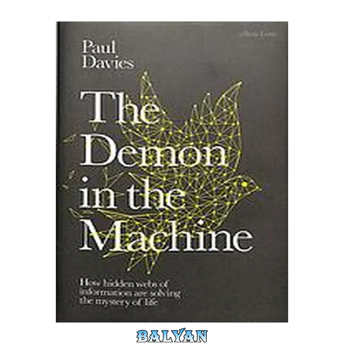 جلد کتاب The demon in the machine how hidden webs of information are solwing the mytstery of life