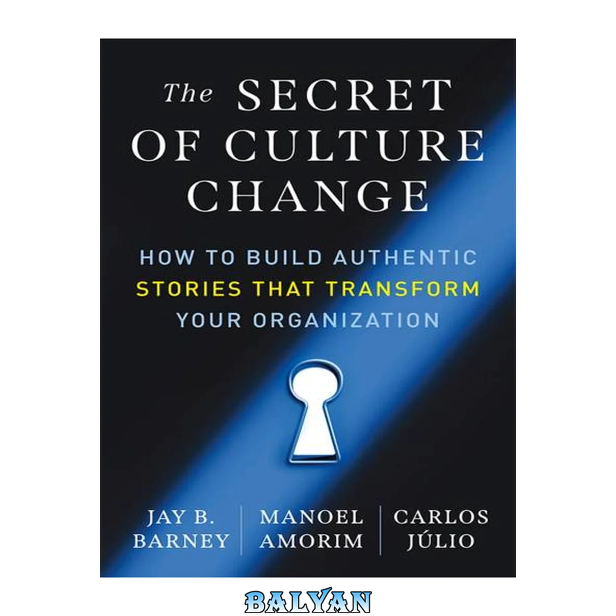 جلد کتاب The secret of culture change : how to build authentic stories that transform your organization