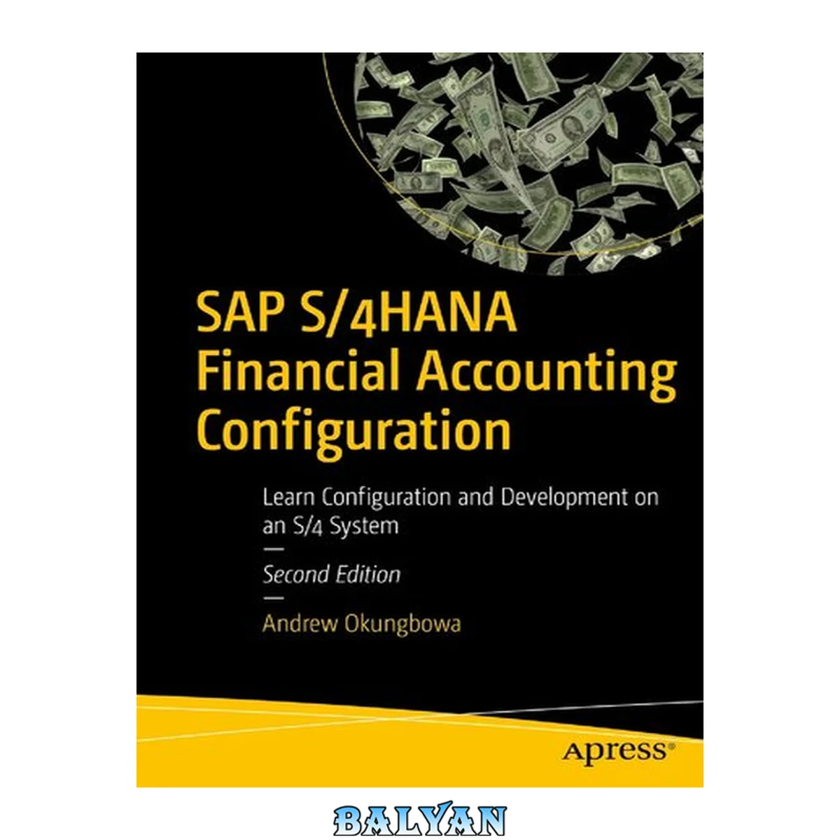 جلد کتاب SAP S/4HANA FINANCIAL ACCOUNTING CONFIGURATION : learn configuration and development on an s/4... system