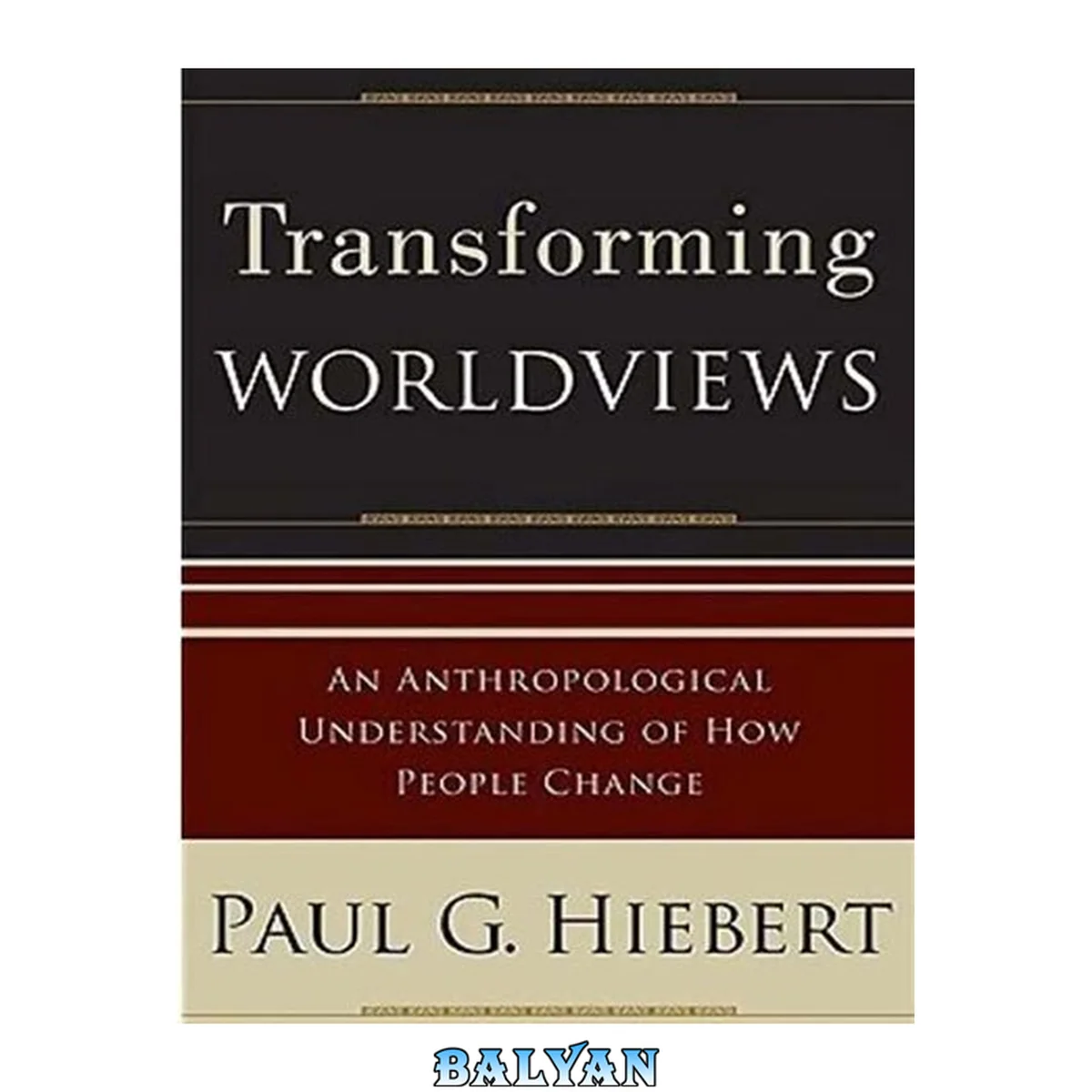 جلد کتاب Transforming Worldviews : An Anthropological Understanding of How People Change