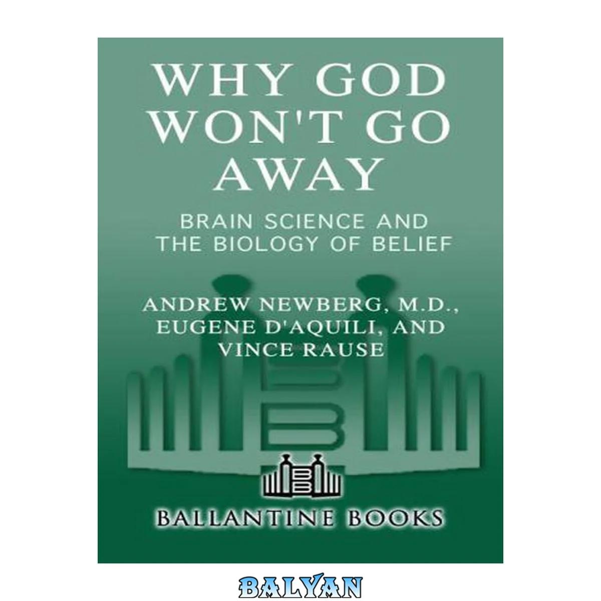 جلد کتاب Why God Won't Go Away : Brain Science and the Biology of Belief