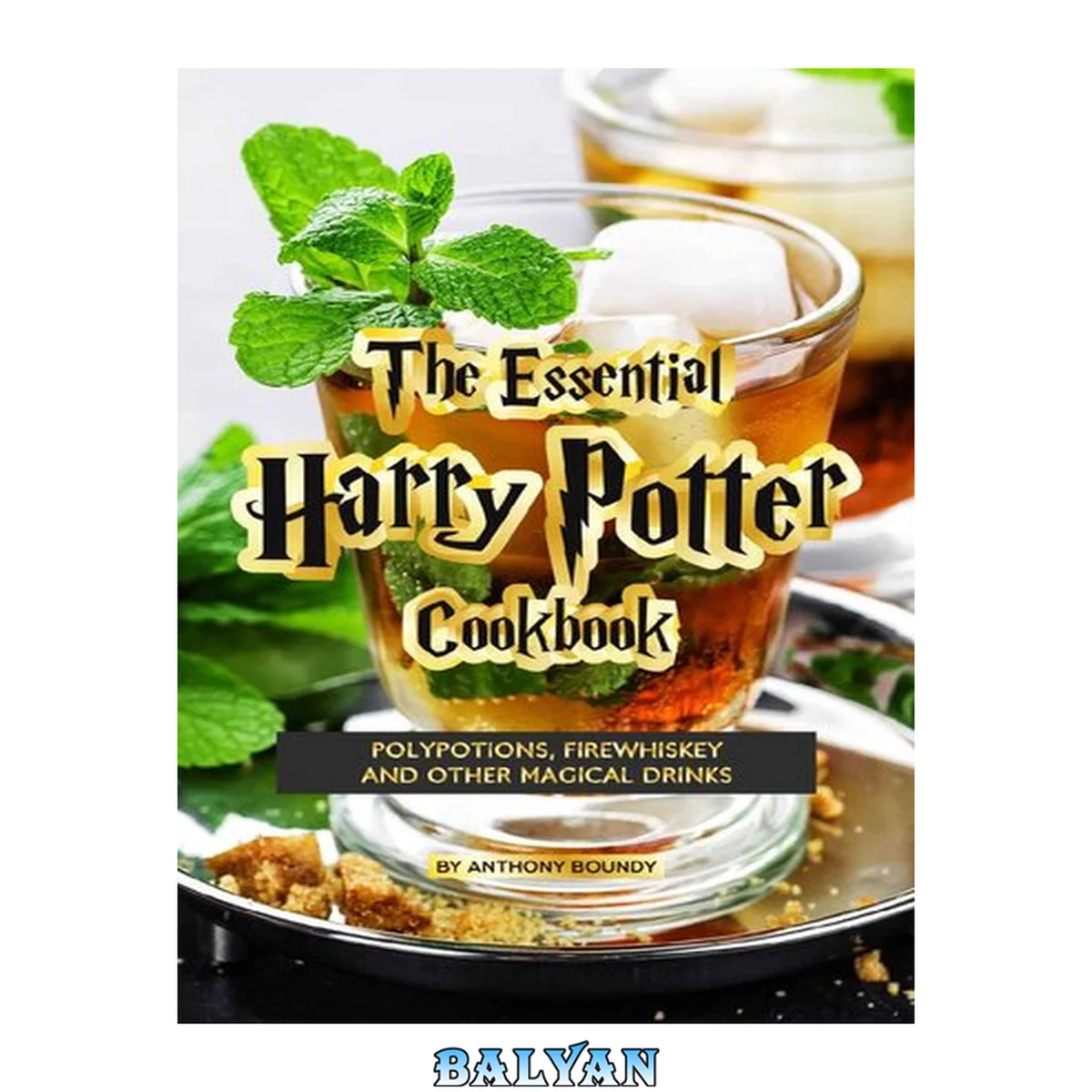 جلد کتاب The Essential Harry Potter Cookbook : Polypotions, Firewhiskey And Other Magical Drinks
