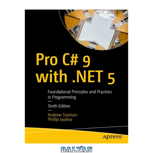Pro C# 9 with . NET 5 : foundational principles and practices in programming