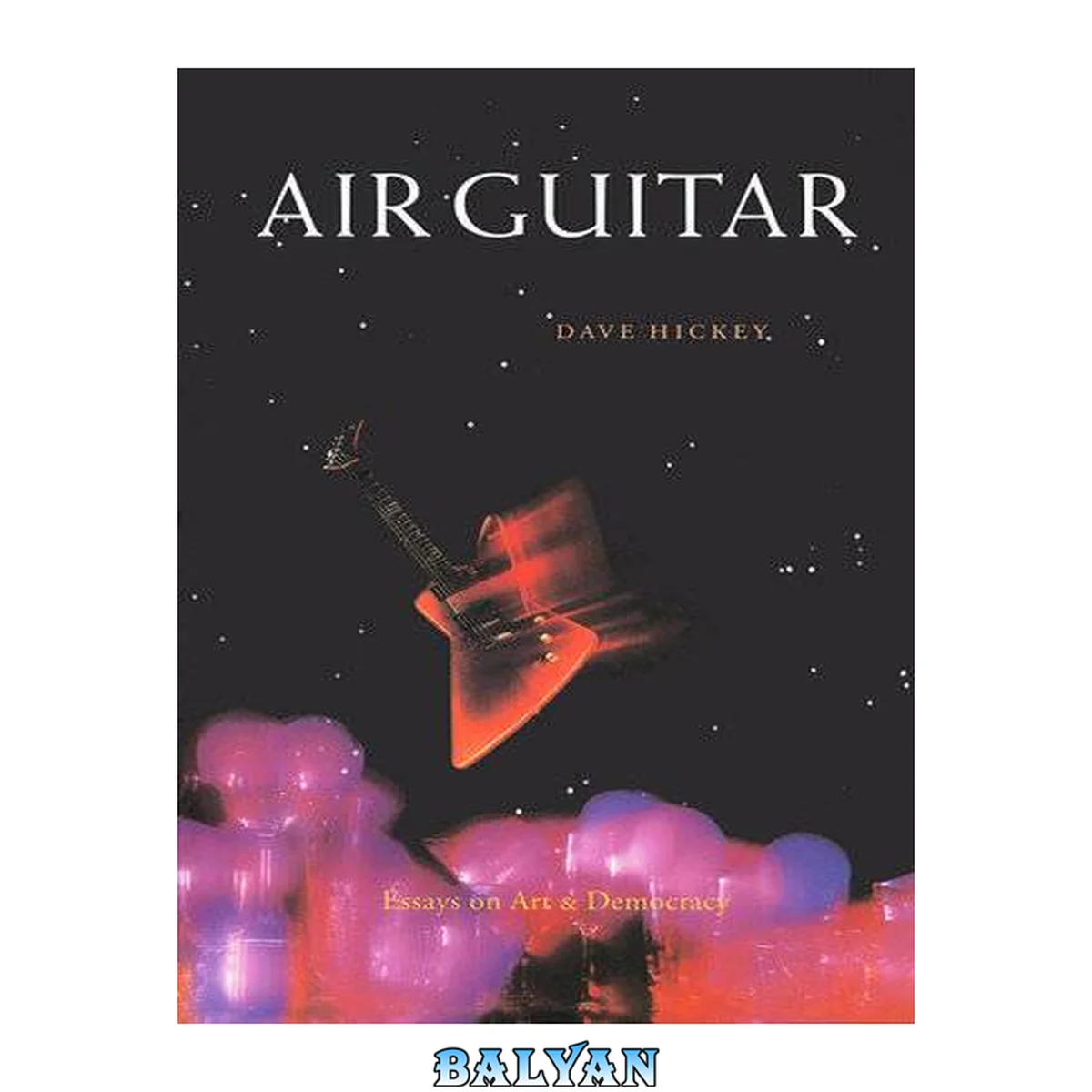 جلد کتاب Air Guitar : Essays on Art and Democracy