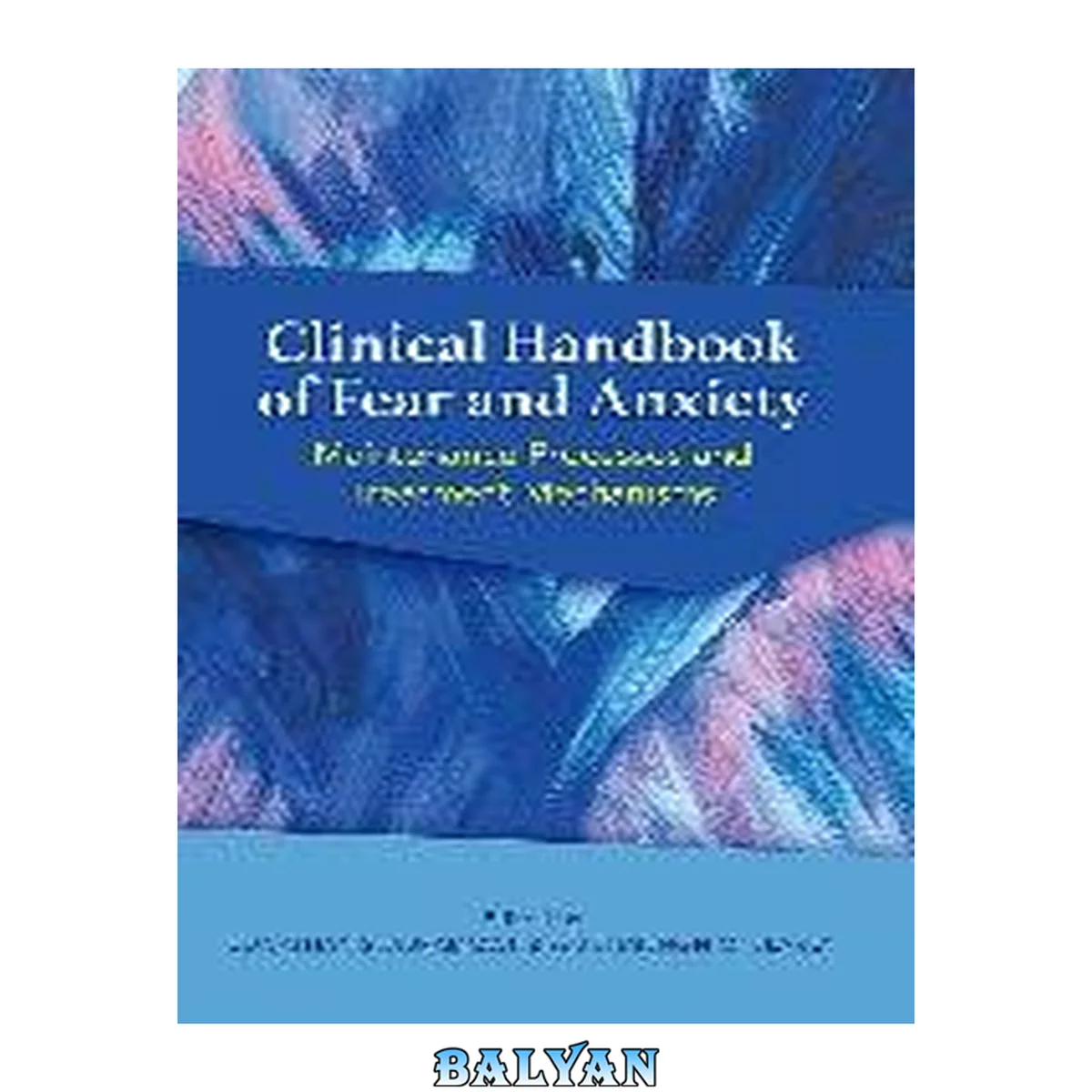 جلد کتاب Clinical handbook of fear and anxiety : maintenance processes and treatment mechanisms