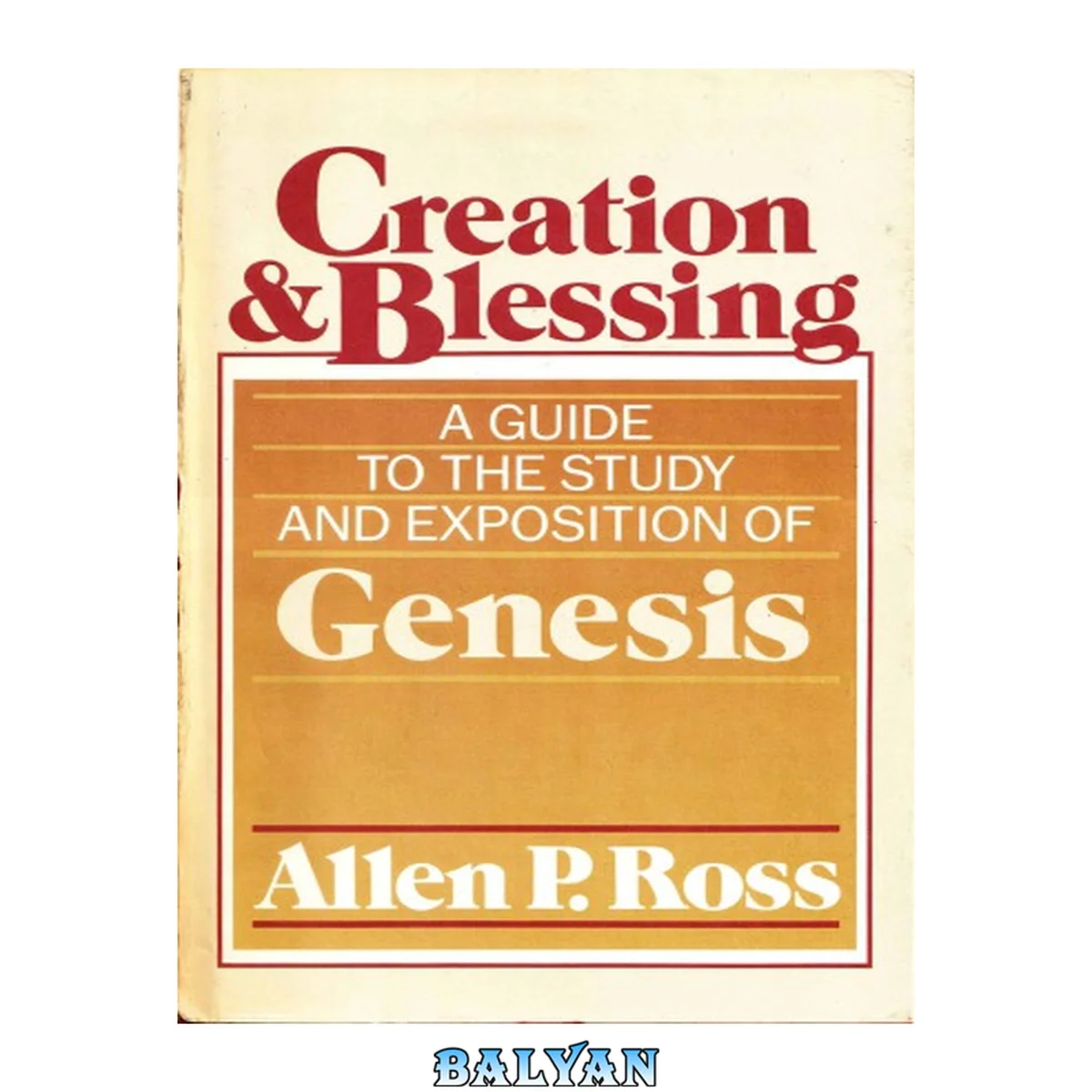 جلد کتاب Creation and blessing : a guide to the study and exposition of the book of Genesis