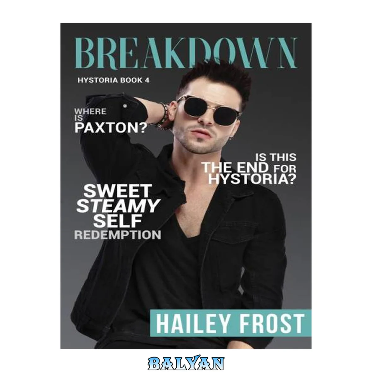 جلد کتاب Breakdown (Hystoria Book 4): Rockstar Romance, Friends to lovers, Forced Proximity
