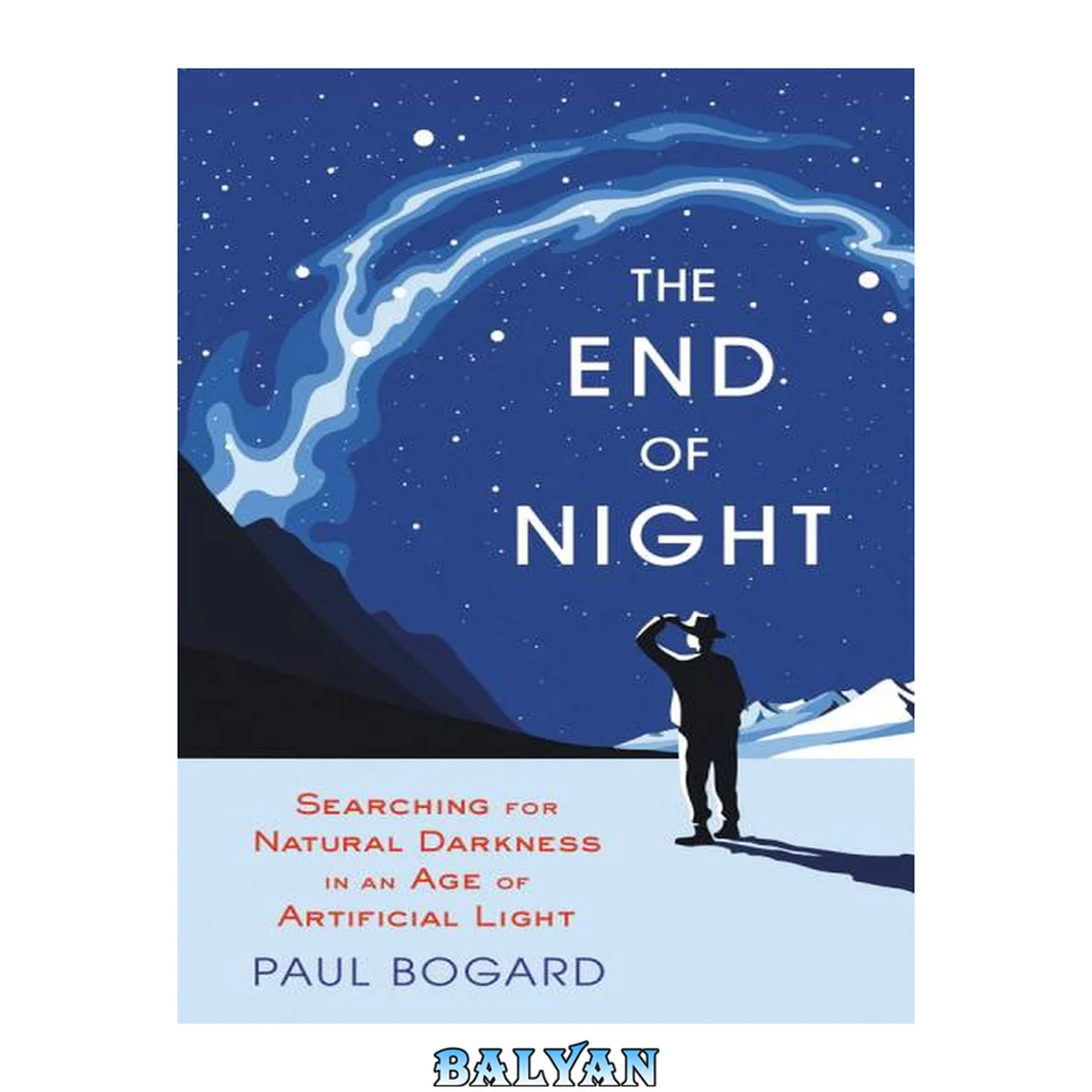جلد کتاب The End of Night : Searching for Natural Darkness in an Age of Artificial Light
