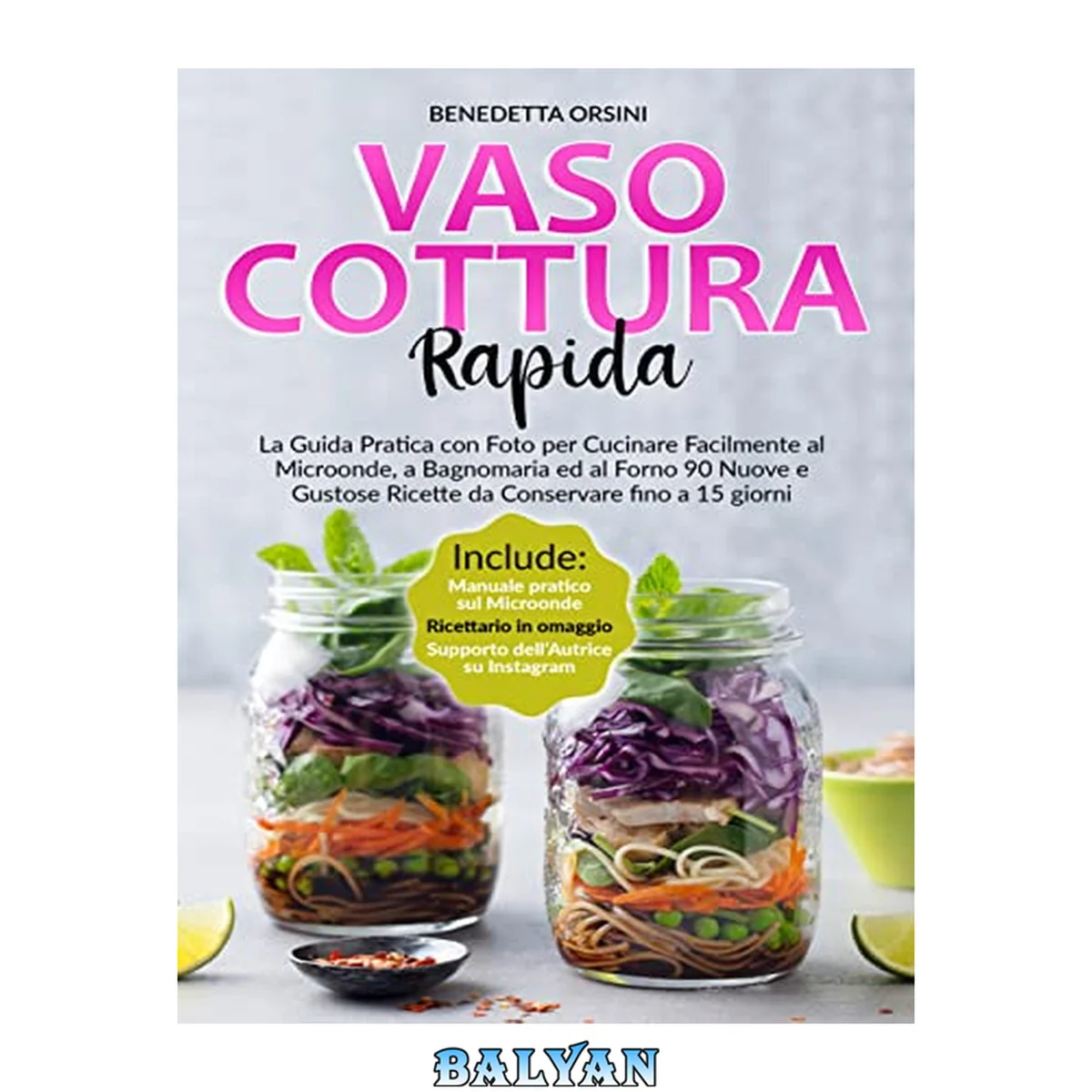 جلد کتاب VASO COTTURA RAPIDA: Guida Pratica con Foto per Cucinare Facilmente al Microonde, a Bagnomaria ed al Forno 90 Nuove e Gustose Ricette da Conservare fino a 15 Giorni