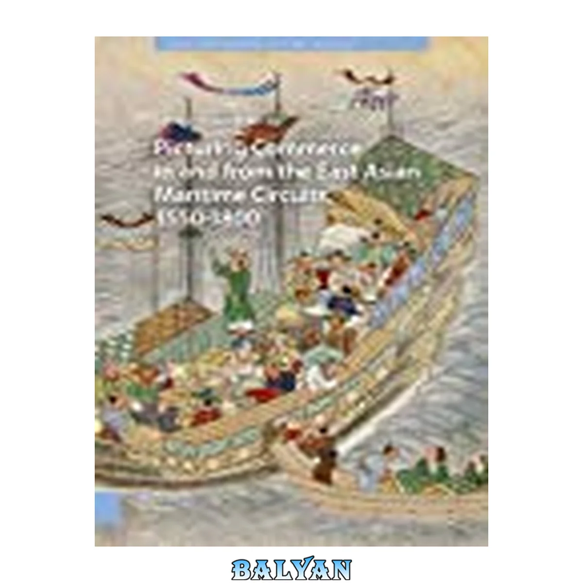 جلد کتاب Picturing Commerce in and from the East Asian Maritime Circuits, 1550-1800 (Visual and Material Culture, 1300-1700)