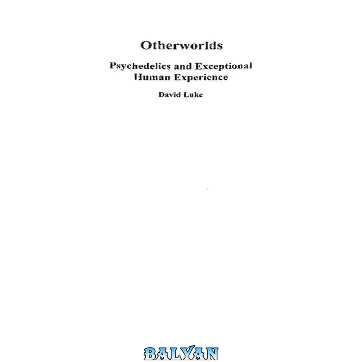 جلد کتاب Otherworlds: Psychedelics and Exceptional Human Experience (Muswell Hill Press)
