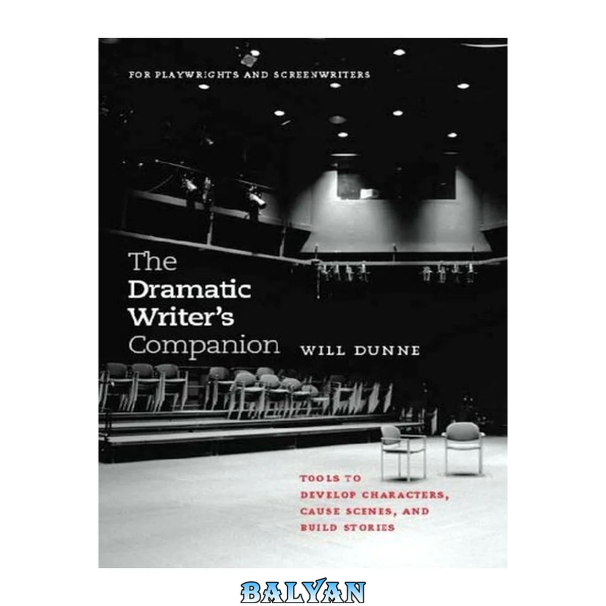 جلد کتاب The Dramatic Writer's Companion: Tools to Develop Characters, Cause Scenes, and Build Stories