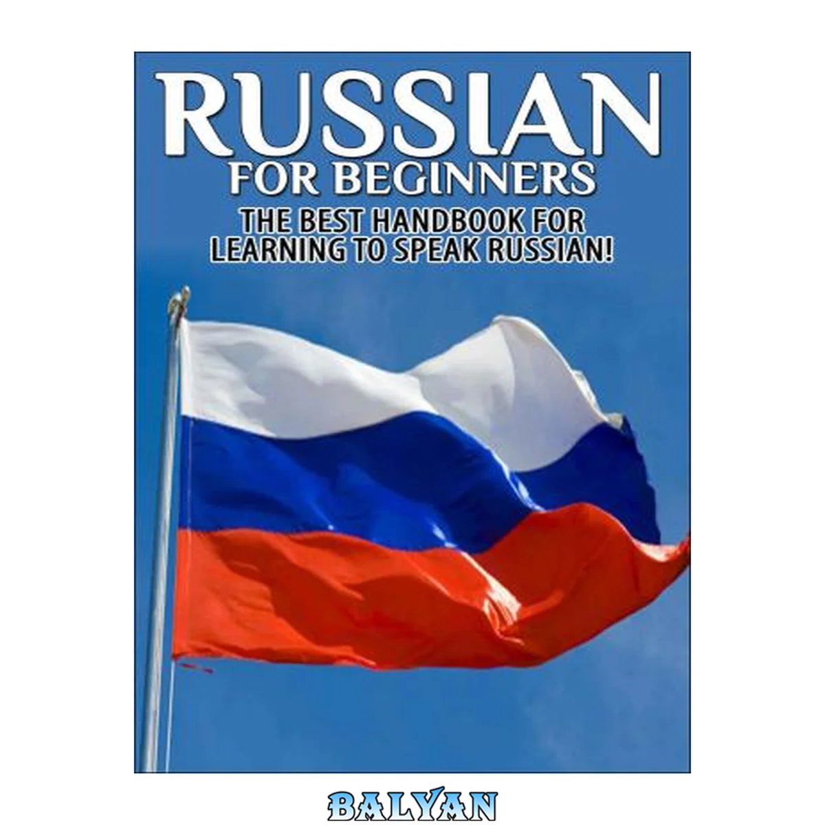 جلد کتاب Russian for Beginners: The Best Handbook for learning to speak Russian! (Russian, Russia, Learn Russian, Speak Russian, Russian Language, Russian English, Russian Dictionary, Travel Russia)