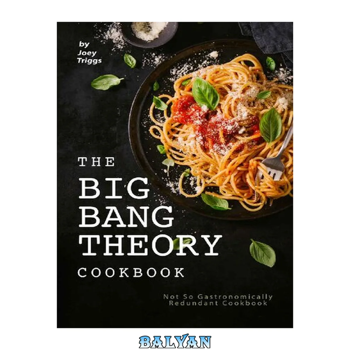 جلد کتاب The Big Bang Theory Cookbook: Not So Gastronomically Redundant Cookbook