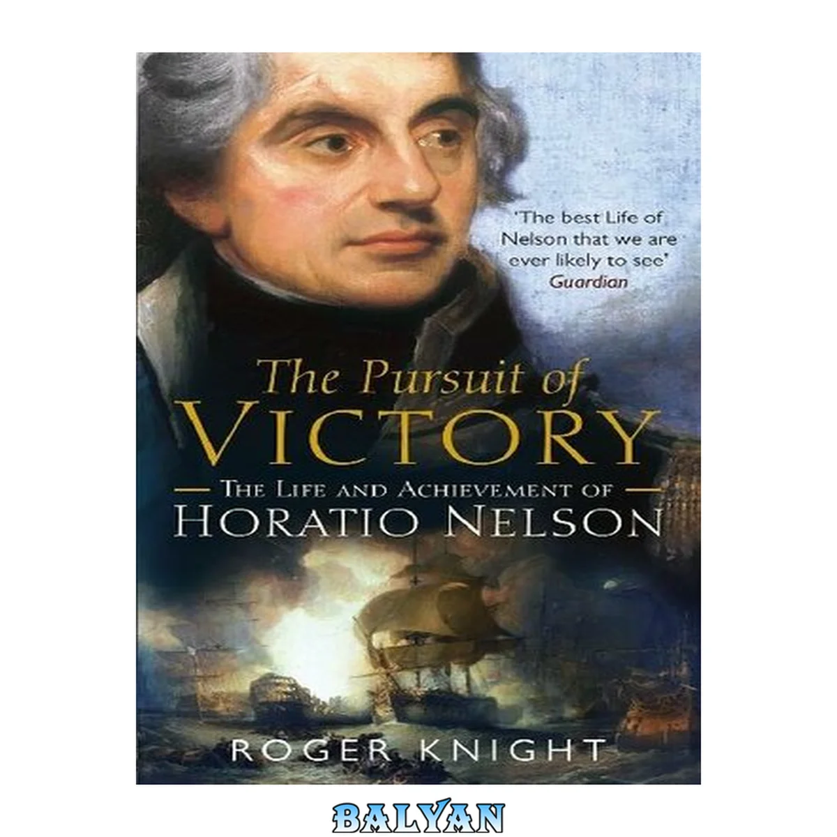 جلد کتاب The pursuit of victory : the life and achievement of Horatio Nelson