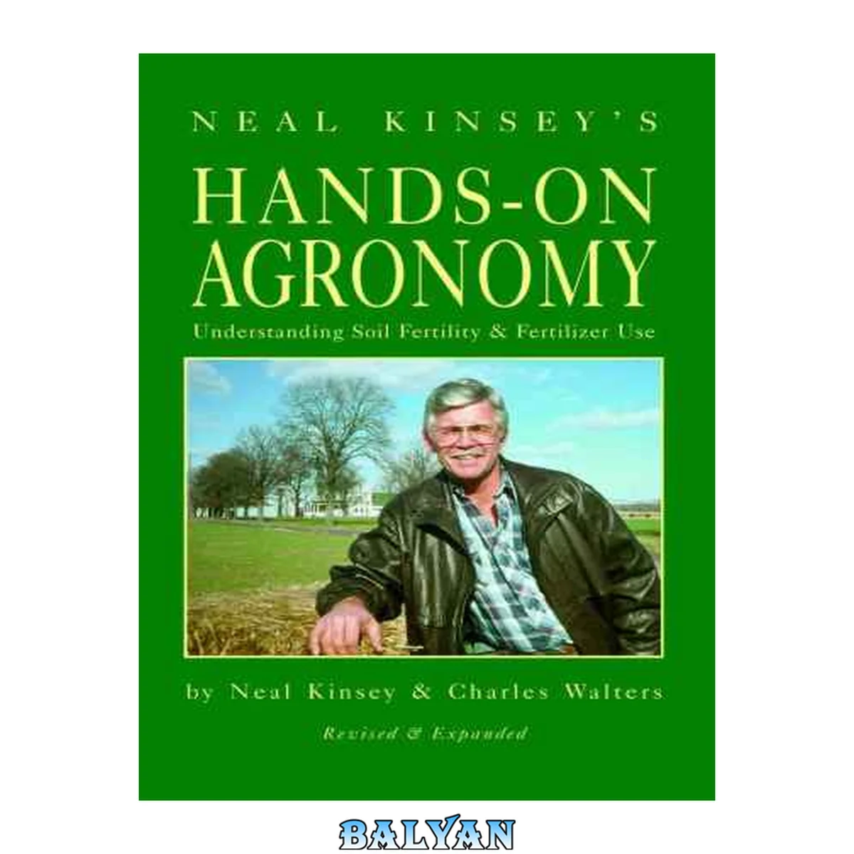 جلد کتاب Neal Kinsey's hands-on agronomy : understanding soil fertility &amp; fertilizer use