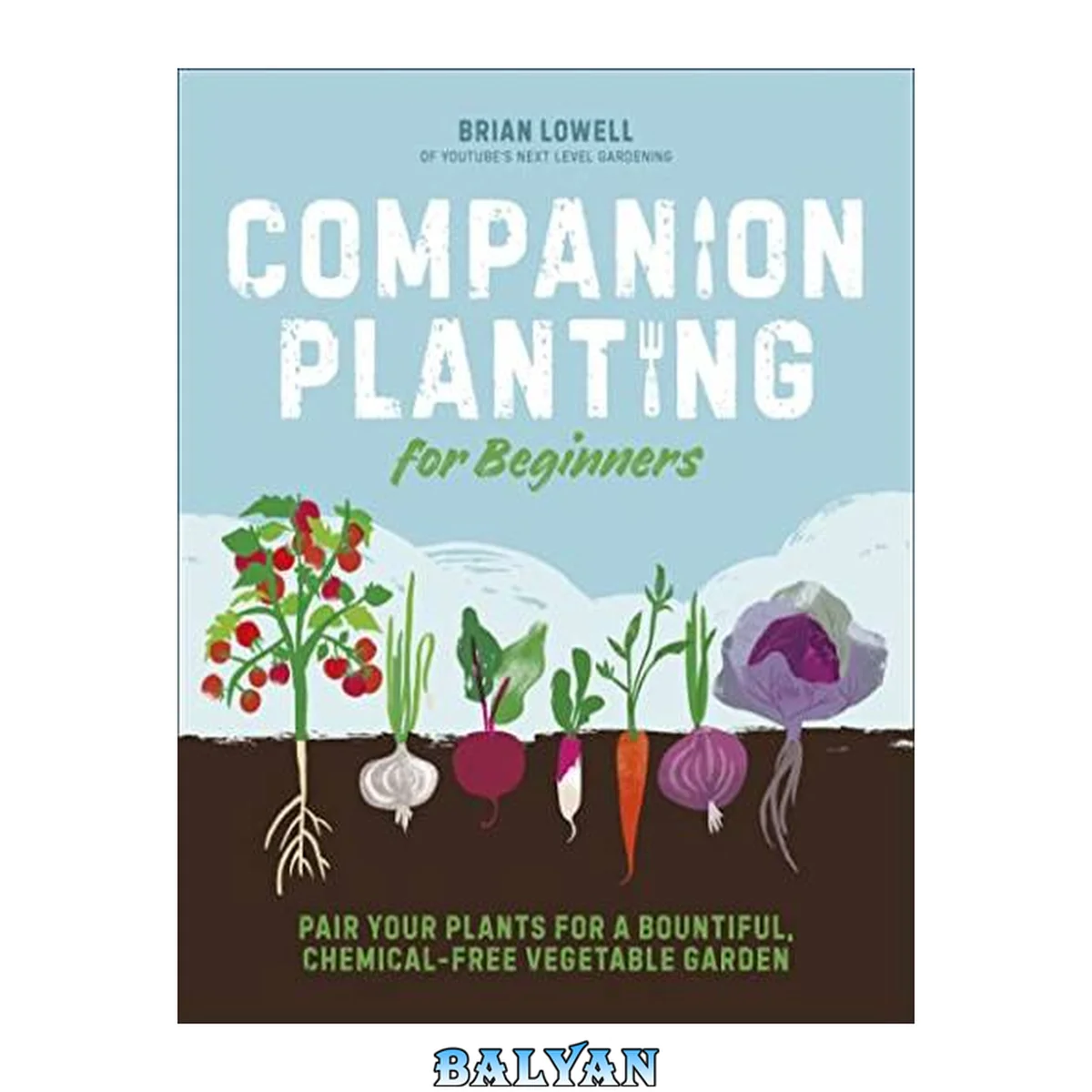 جلد کتاب Companion Planting for Beginners : Pair Your Plants for a Bountiful, Chemical-Free Vegetable Garden