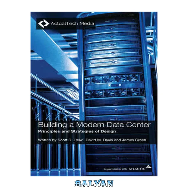 Building a Modern Data Center: Principles and Strategies of Design