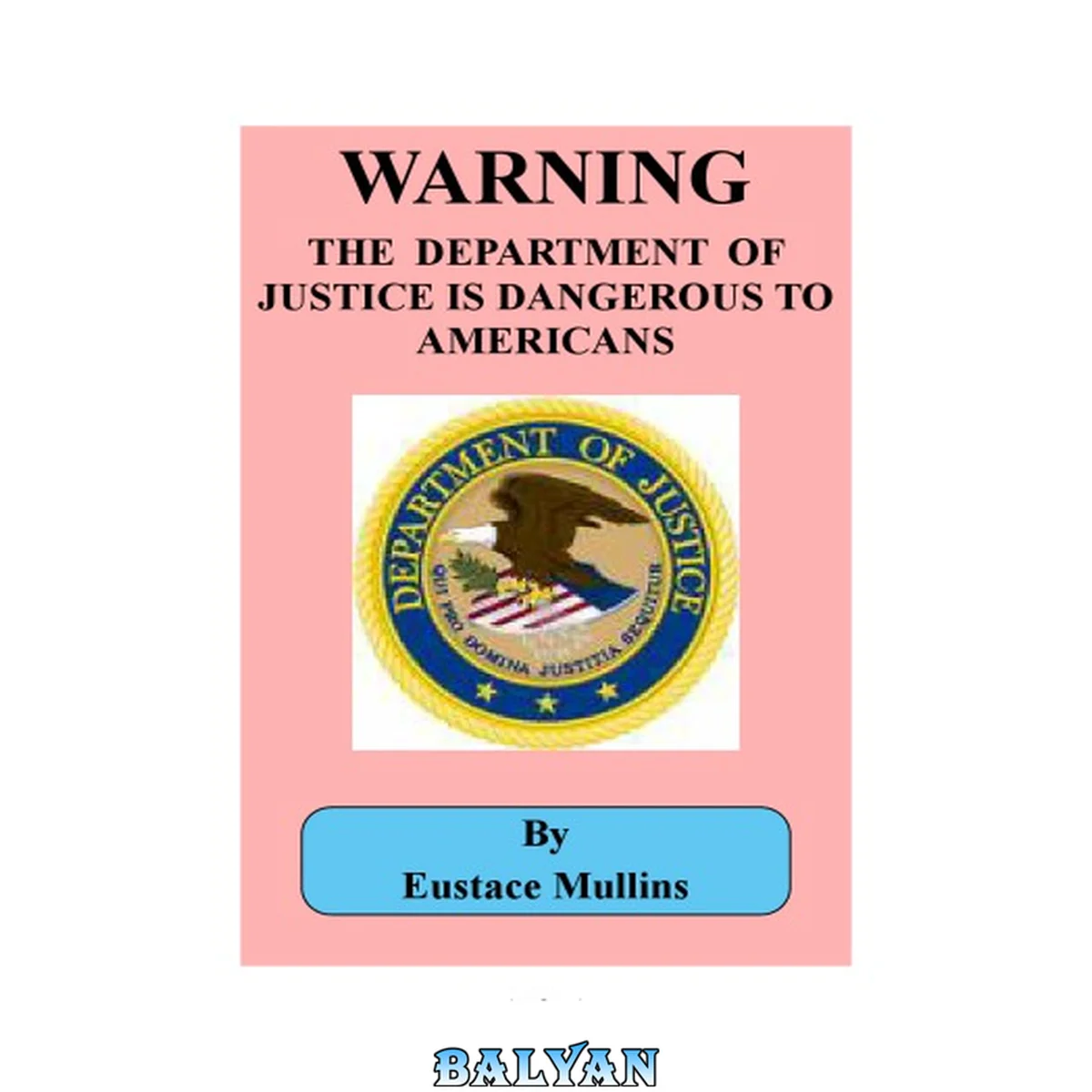 جلد کتاب WARNING THE DEPARTMENT OF JUSTICE IS DANGEROUS TO AMERICANS
