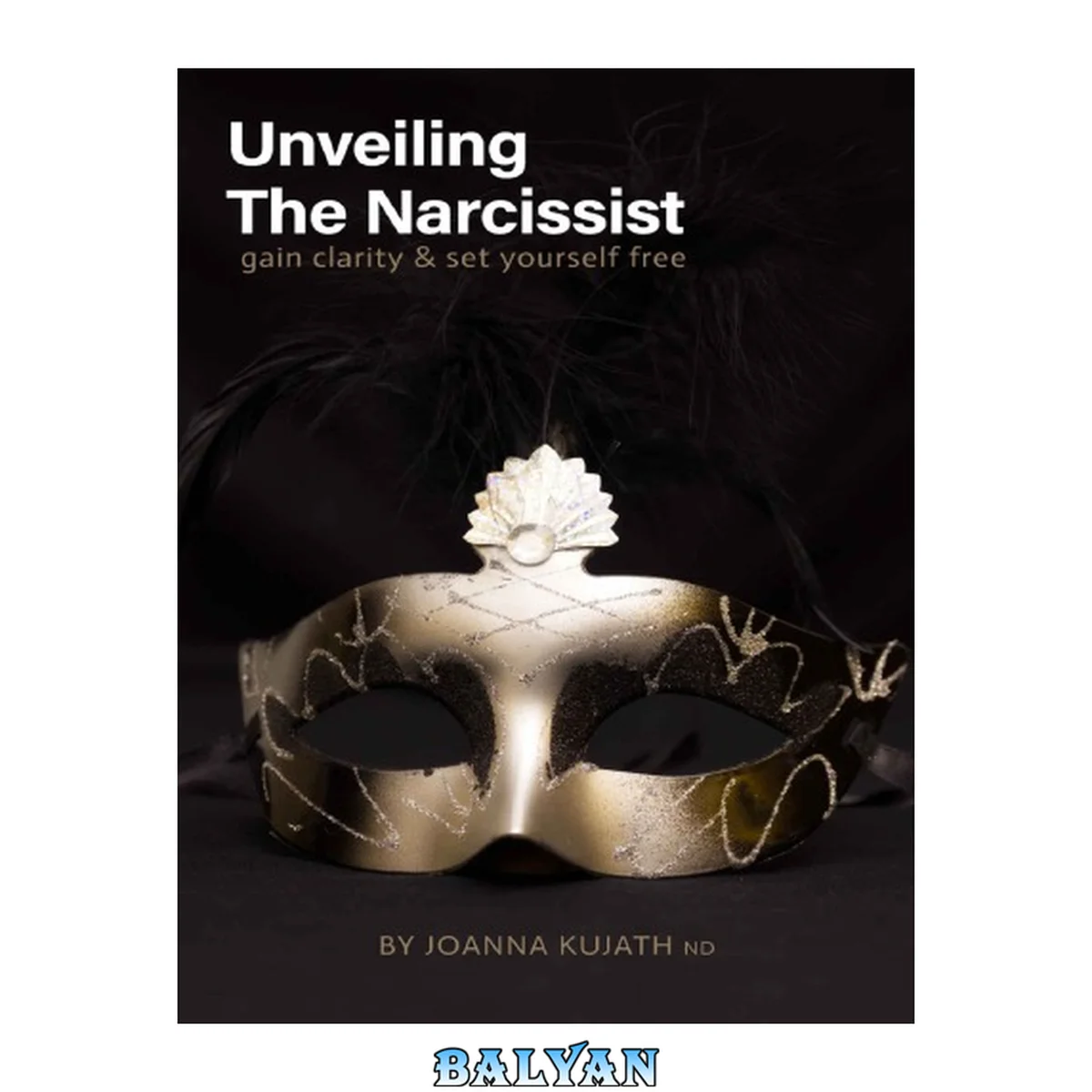 جلد کتاب Unveiling The Narcissist: Gain Clarity &amp; Set Yourself Free