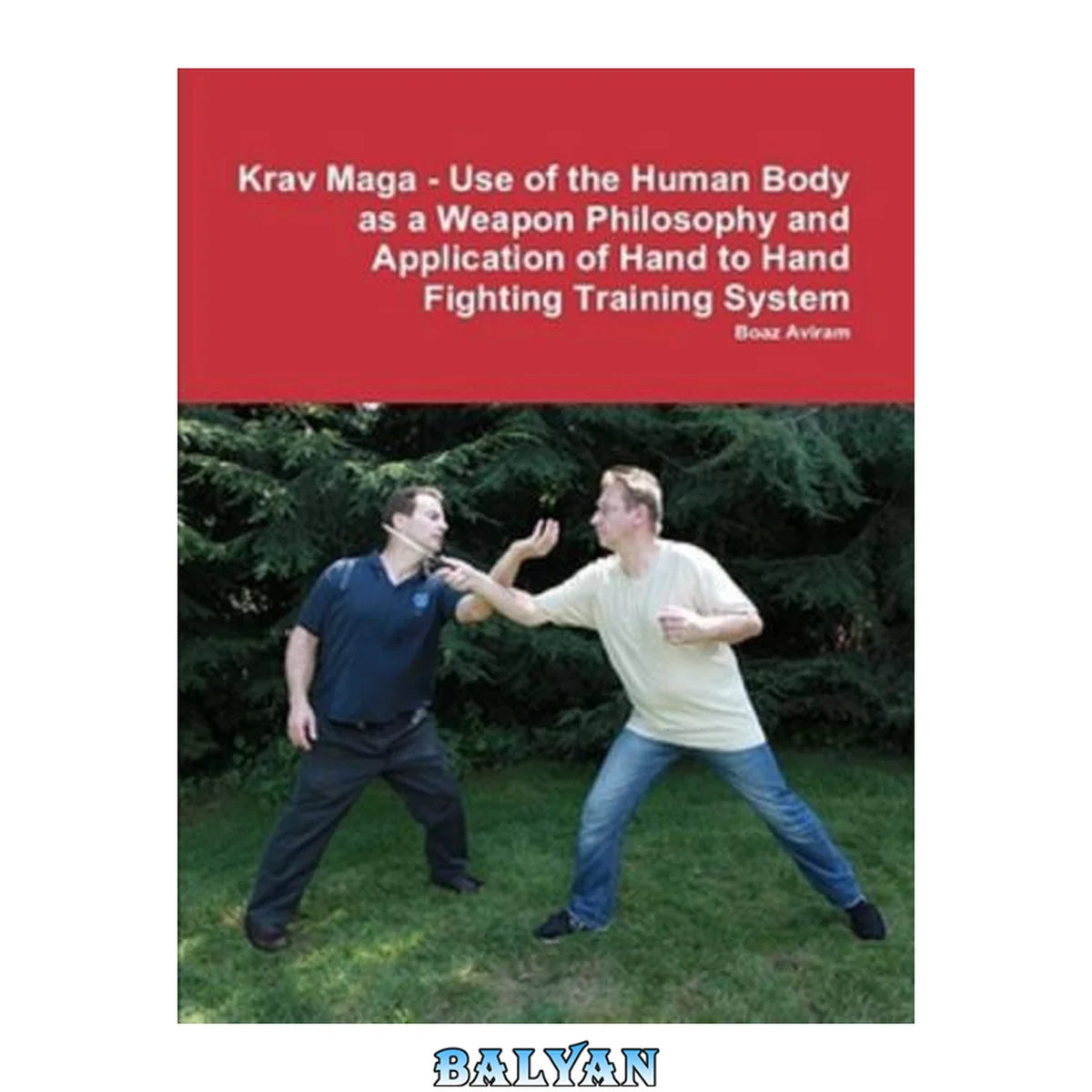 جلد کتاب Krav Maga: Use of the Human Body as a Weapon Philosophy and Application of Hand to Hand Fighting Training System