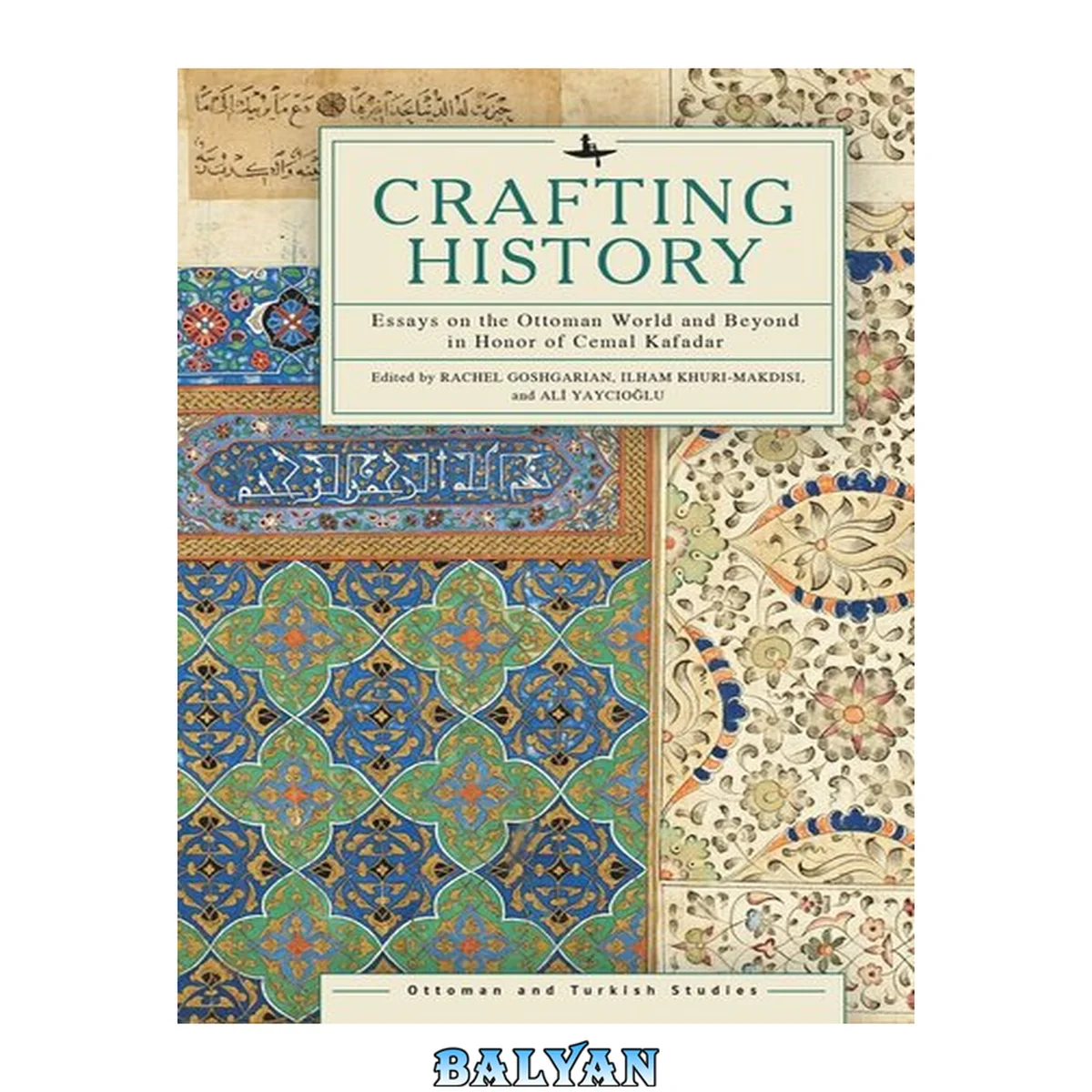 جلد کتاب Crafting History : Essays on the Ottoman World and Beyond in Honor of Cemal Kafadar
