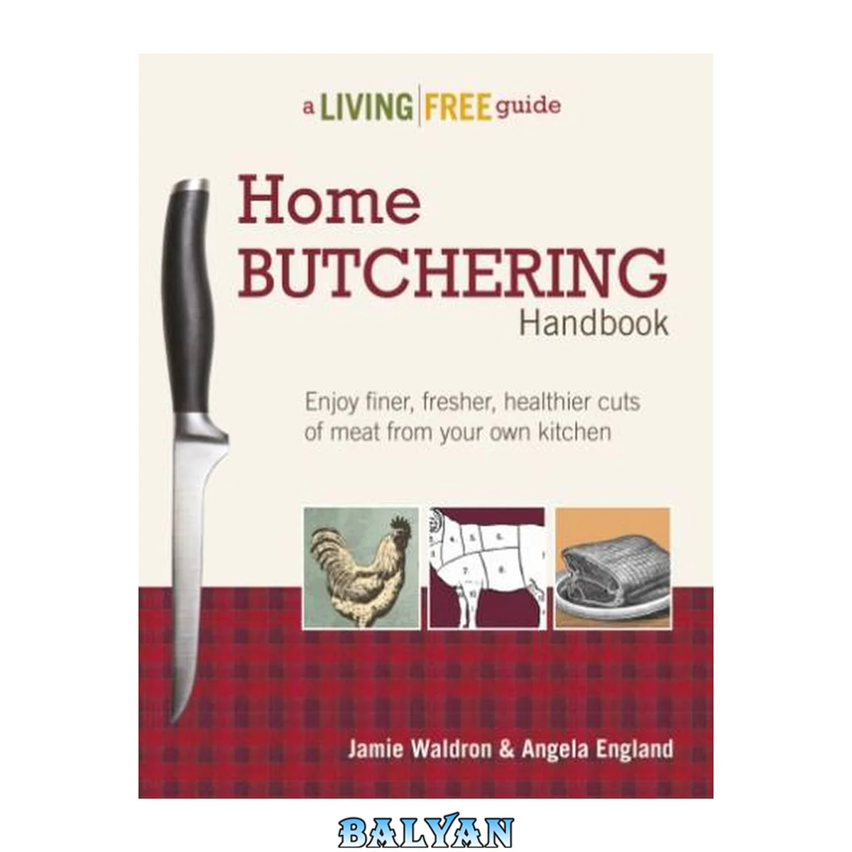 جلد کتاب Home butchering handbook : a living free guide