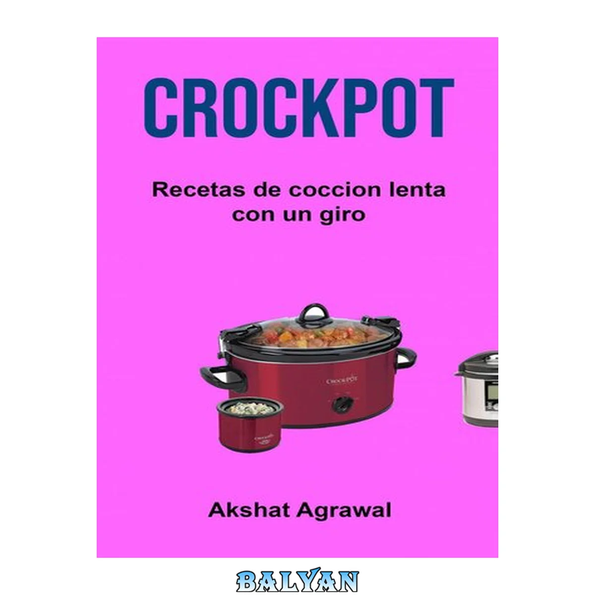 جلد کتاب Crockpot: Recetas de coccion lenta con un giro