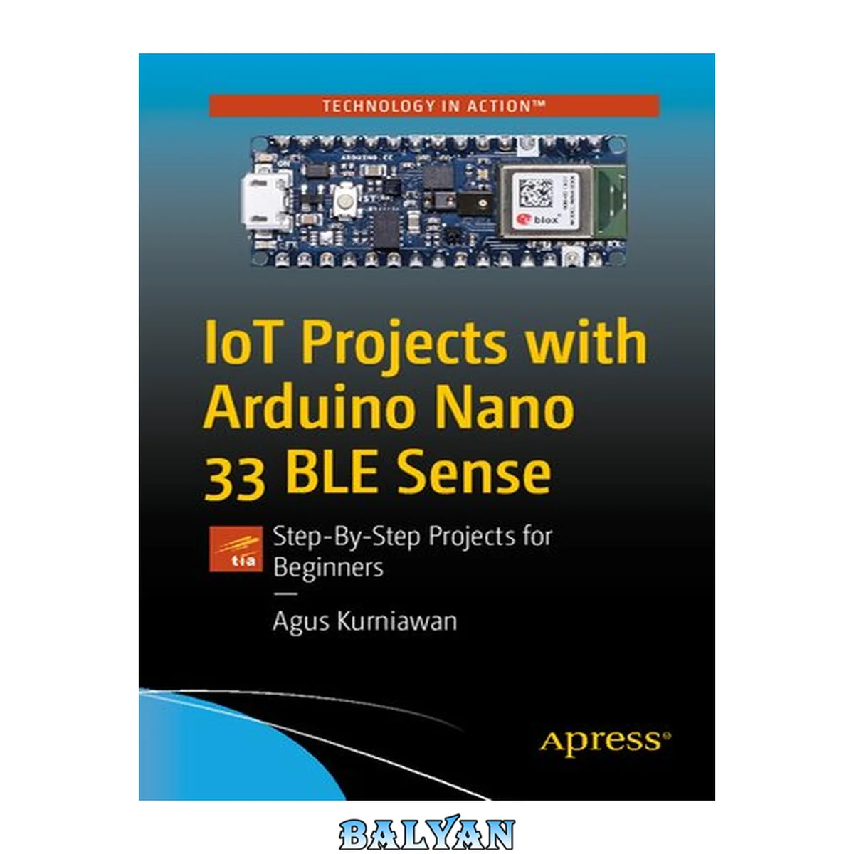 جلد کتاب IOT PROJECTS WITH ARDUINO NANO 33 BLE SENSE : step -by-step projects for beginners