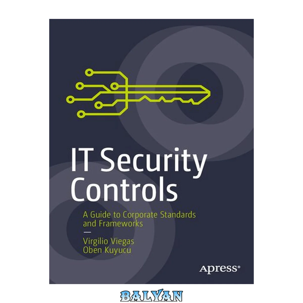 جلد کتاب IT Security Controls : A Guide to Corporate Standards and Frameworks
