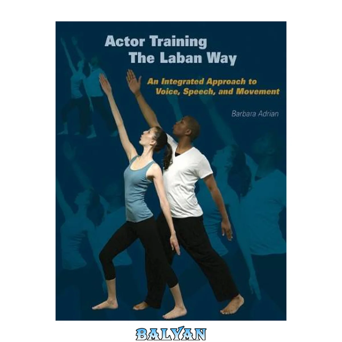 جلد کتاب Actor Training the Laban Way : An Integrated Approach to Voice, Speech, and Movement