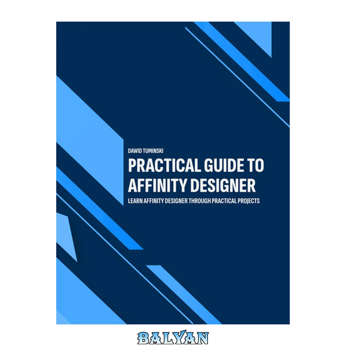 جلد کتاب Practical Guide to Affinity Designer: Learn Affinity Designer through practical projects