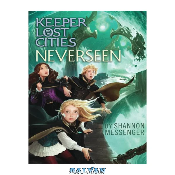 Neverseen [eBook - NC Digital Library] : Keeper of the Lost Cities Series, Book 4