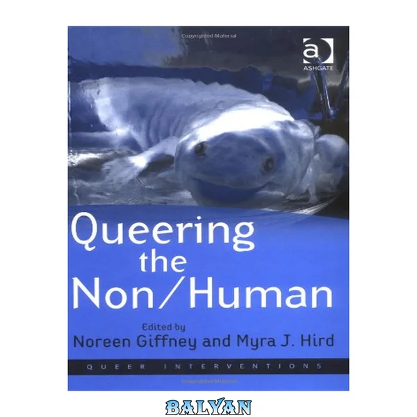 Queering the Non Human (Queer Interventions)