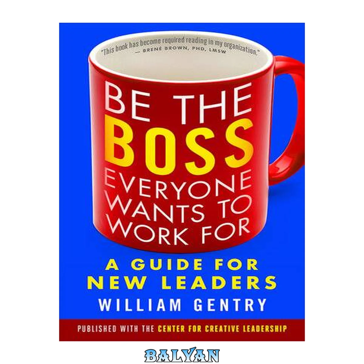 جلد کتاب Be the boss everyone wants to work for : a guide for new leaders