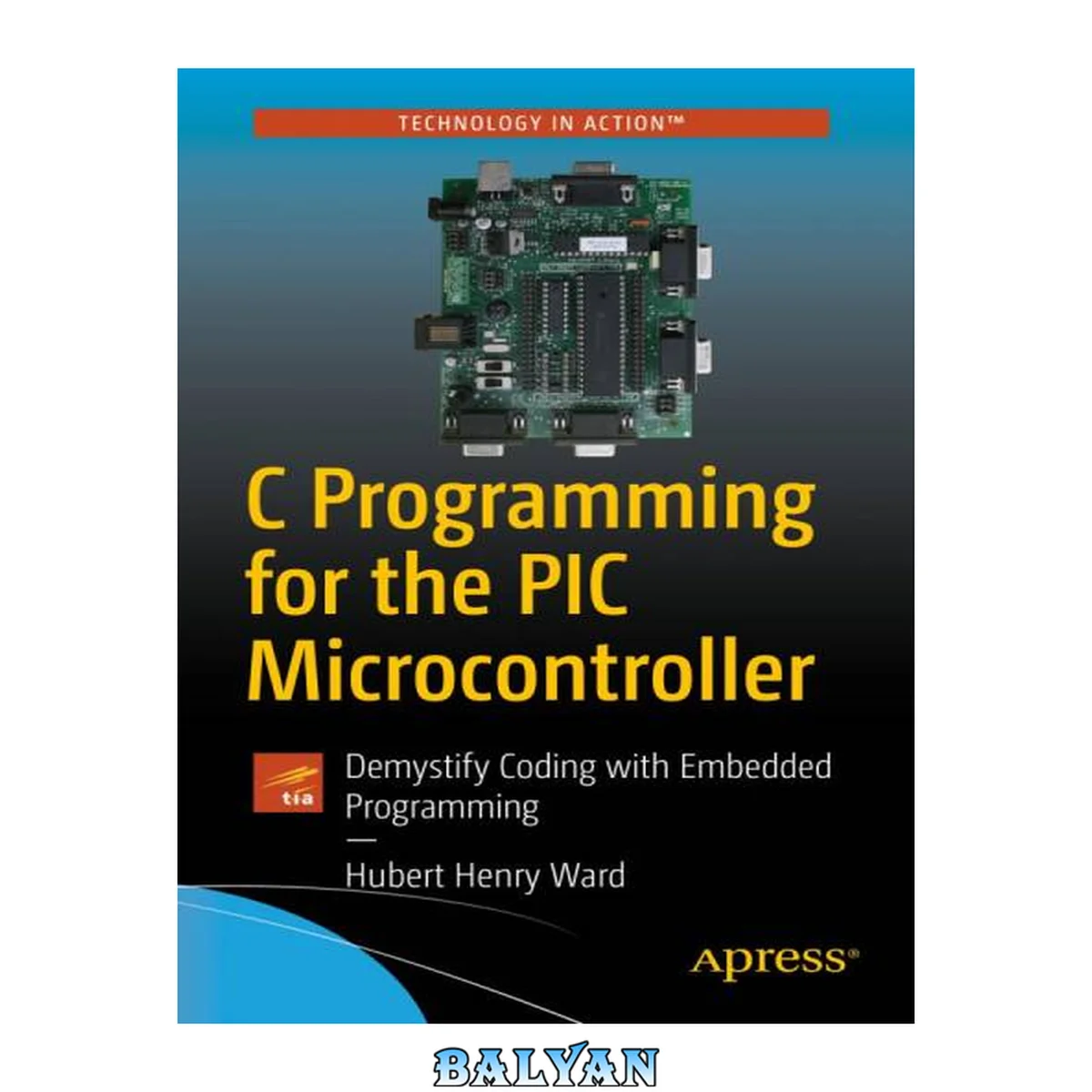 جلد کتاب C Programming for the PIC Microcontroller : Demystify Coding with Embedded Programming