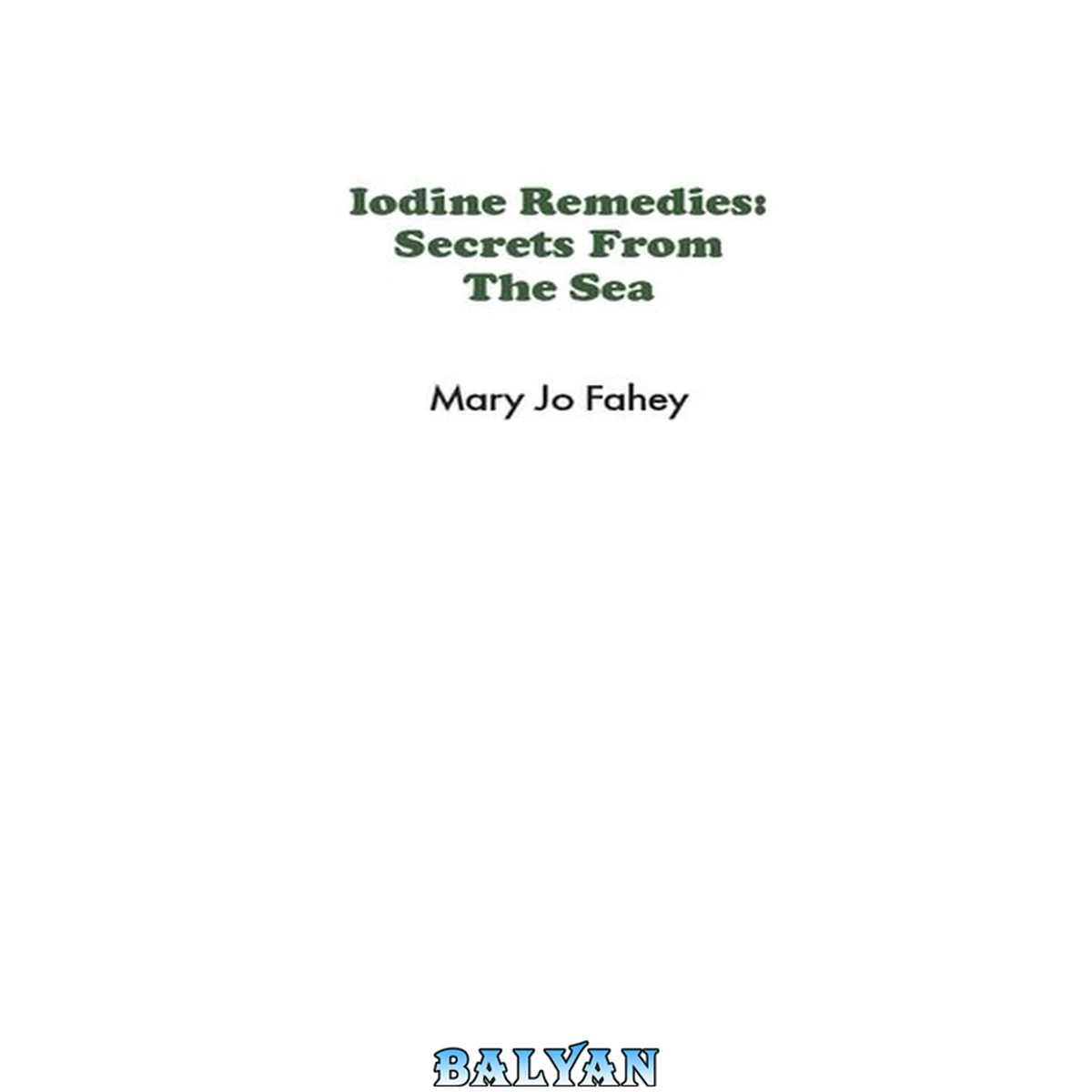 جلد کتاب Iodine Remedies: Secrets From The Sea