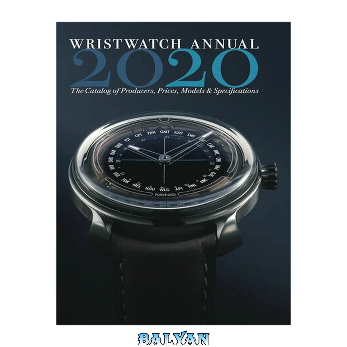 جلد کتاب Wristwatch annual: 2020 : the catalog of producers, prices, models, and specifications