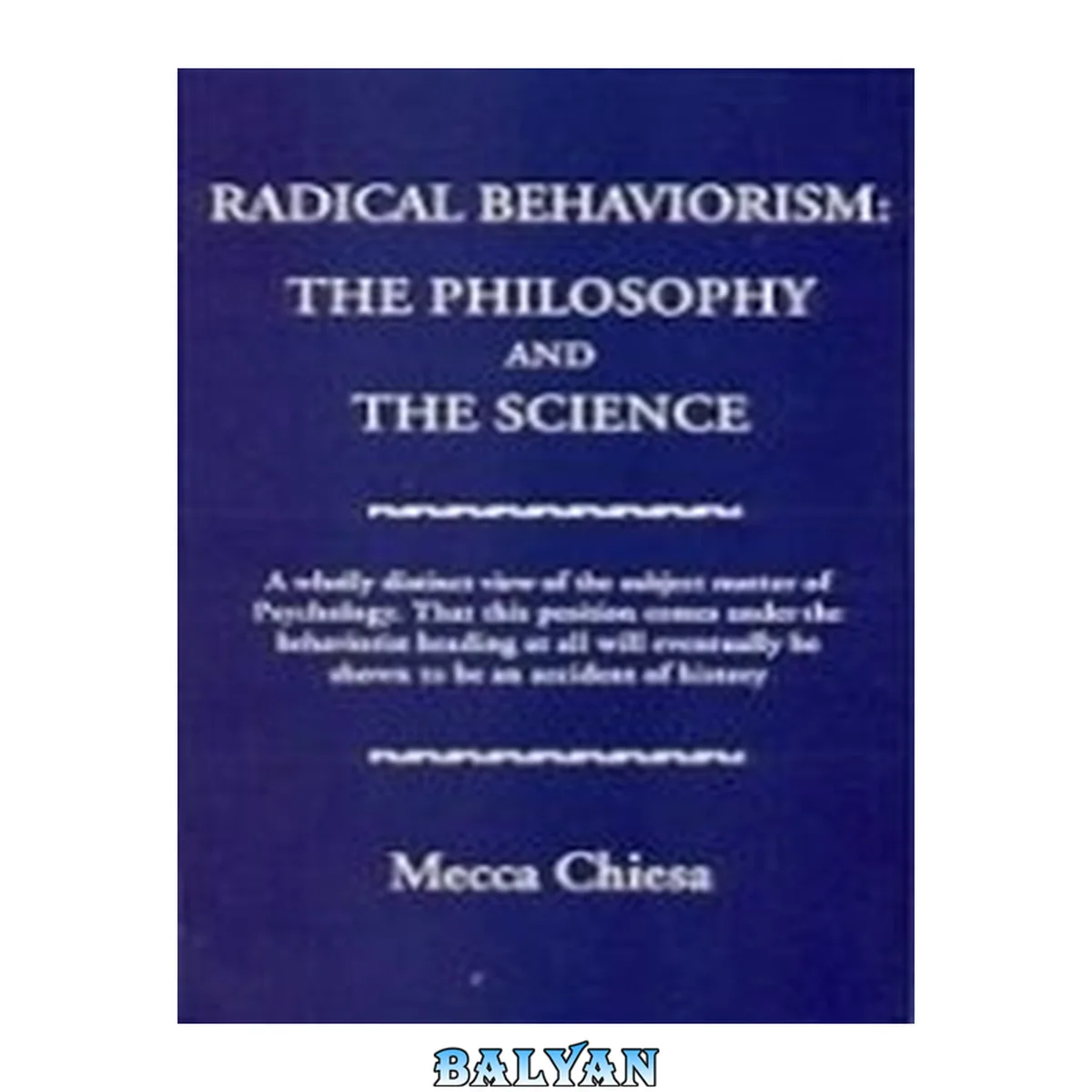 جلد کتاب Radical behaviorism : the philosophy and the science