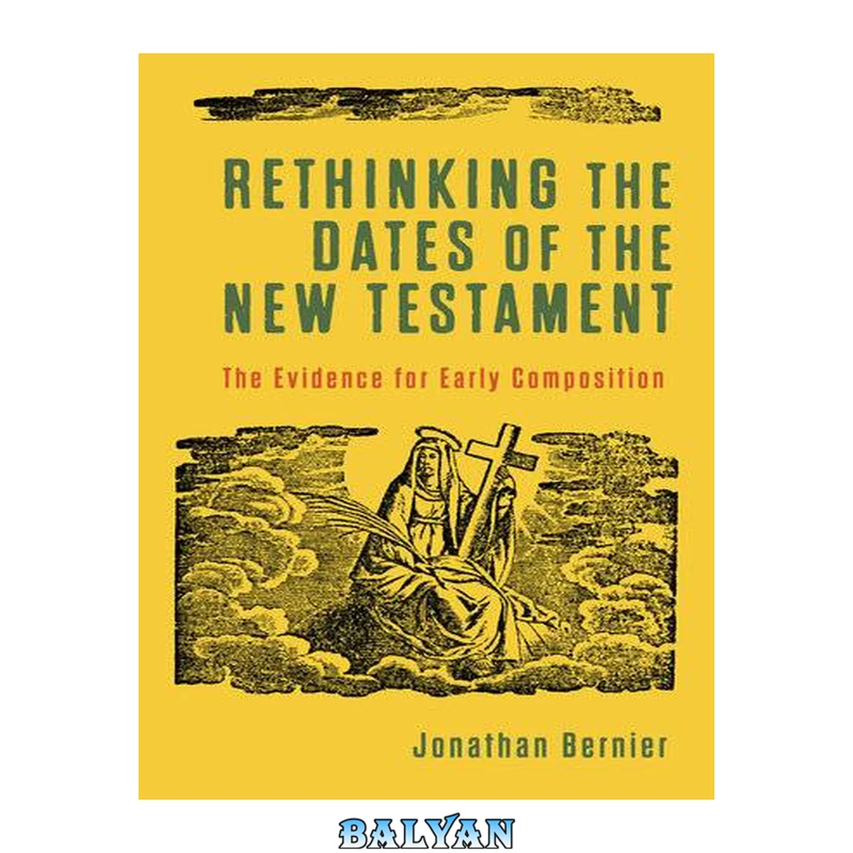 جلد کتاب Rethinking the Dates of the New Testament: The Evidence for Early Composition